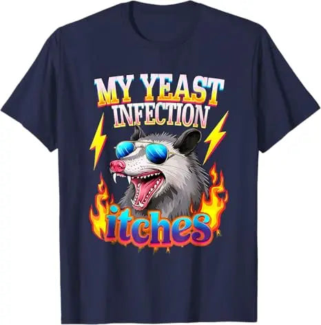 My Yeast Infection Looks Like Cottage Cheese Inappropriate Humor Graphic T-Shirt